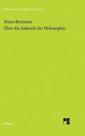 Über die Zukunft der Philosophie nebst den Vorträgen