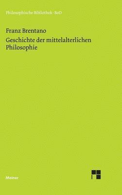 Franz Brentano, Klaus Hedwig - Geschichte der mittelalterlichen Philosophie im christlichen Abendland, Inbunden