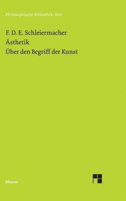Friedrich Schleiermacher, Thomas Lehnerer - Ästhetik (1819/25). Über den Begriff der Kunst (1831/32), Inbunden