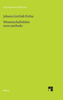 Johann Gottlieb Fichte - Wissenschaftslehre nova methodo, Inbunden