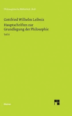 Gottfried Wilhelm Leibniz - Philosophische Werke / Hauptschriften zur Grundlegung der Philosophie Teil II, Inbunden. Tillgänglighet: Lägg i varukorg