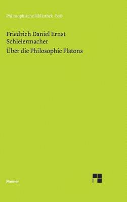 Friedrich Schleiermacher, Peter M Steiner - Über die Philosophie Platons, Inbunden