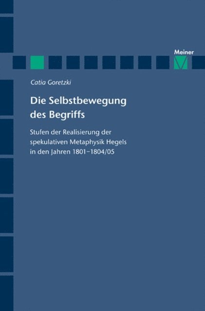 Catia Goretzki - Die Selbstbewegung des Begriffs, E-bok