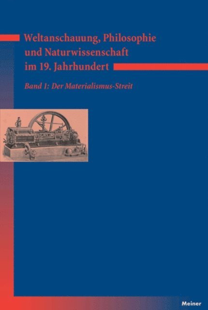 Walter Jaeschke, Myriam Gerhard, Kurt Bayertz - Weltanschauung, Philosophie und Naturwissenschaft im 19. Jahrhundert. Band 1: Der Materialismus-Streit, E-bok