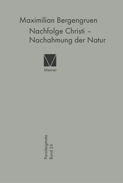 Maximilian Bergengruen - Nachfolge Christi – Nachahmung der Natur, E-bok
