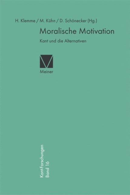 Dieter Schonecker, Manfred Kuhn, Heiner F. Klemme - Moralische Motivation, E-bok