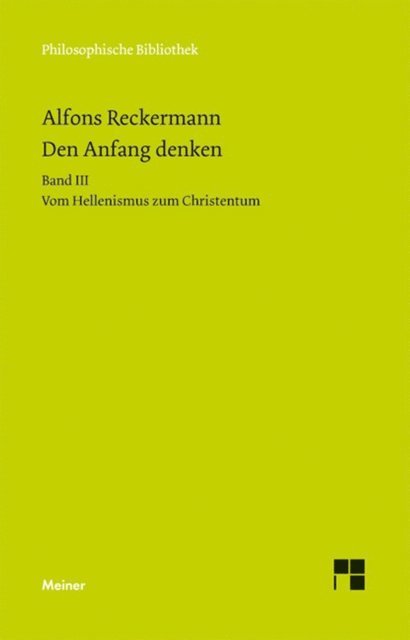 Alfons Reckermann - Den Anfang denken. Die Philosophie der Antike in Texten und Darstellung. Band III, E-bok