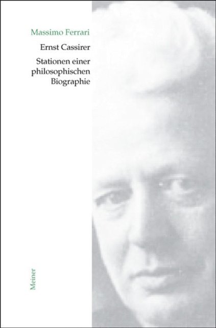 Massimo Ferrari - Ernst Cassirer. Stationen einer philosophischen Biographie, E-bok