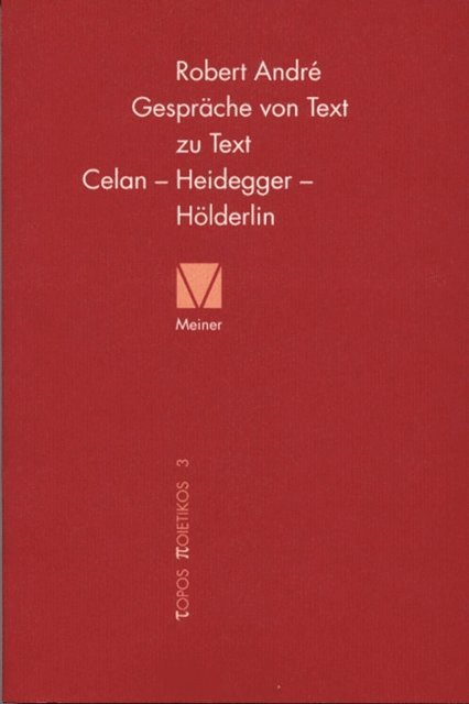 Robert Andre - Gespräche von Text zu Text. Celan – Heidegger – Hölderlin, E-bok