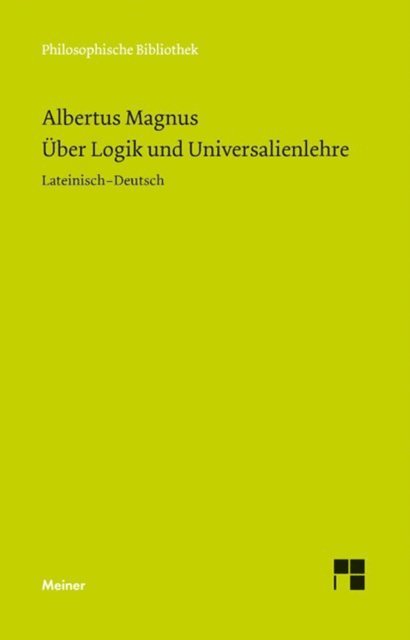 Albertus Magnus, Uwe Petersen, Manuel Santos Noya - Über Logik und Universalienlehre, E-bok