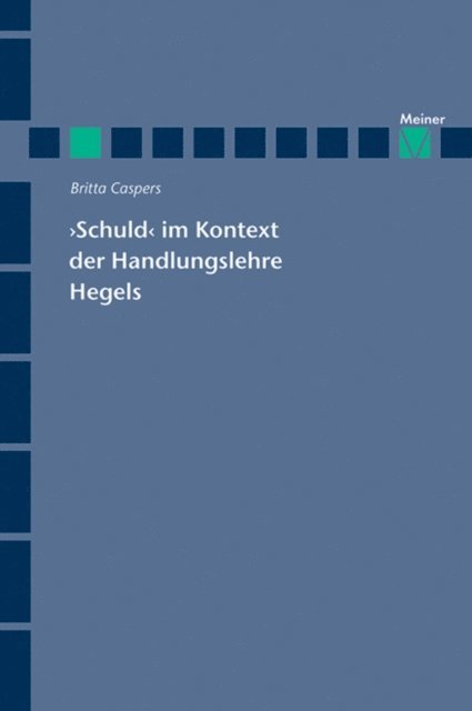 Britta Caspers - 'Schuld' im Kontext der Handlungslehre Hegels, E-bok