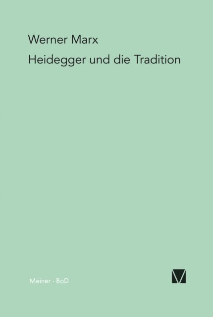Werner Marx - Heidegger und die Tradition, E-bok