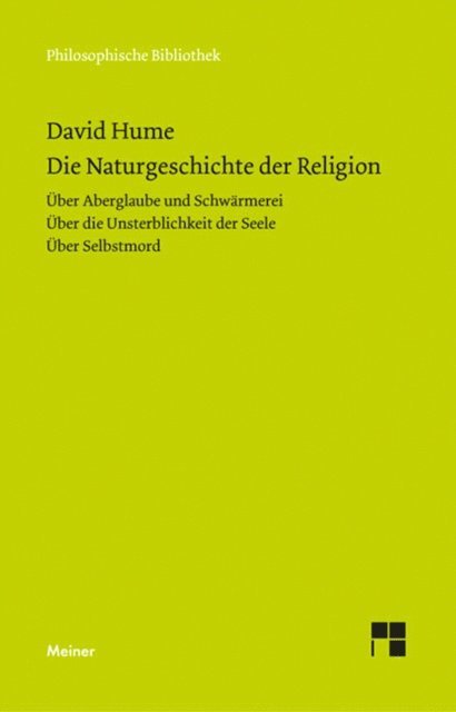 David Hume, Lothar Kreimendahl - Die Naturgeschichte der Religion. Über Aberglaube und Schwärmerei. Über die Unsterblichkeit der Seele. Über Selbstmord, E-bok