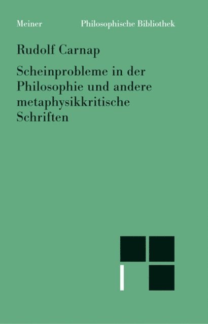 Rudolf Carnap, Thomas Mormann - Scheinprobleme in der Philosophie und andere metaphysikkritische Schriften, E-bok