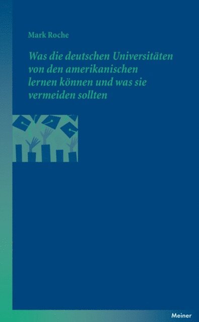 Mark Roche - Was die deutschen Universitäten von den amerikanischen lernen können und was sie vermeiden sollten, E-bok