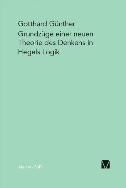 Gotthard Gunther - Grundzüge einer neuen Theorie des Denkens in Hegels Logik, E-bok