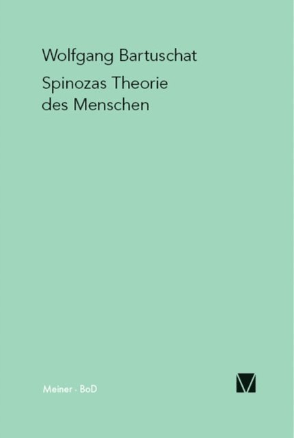 Wolfgang Bartuschat - Spinozas Theorie des Menschen, E-bok