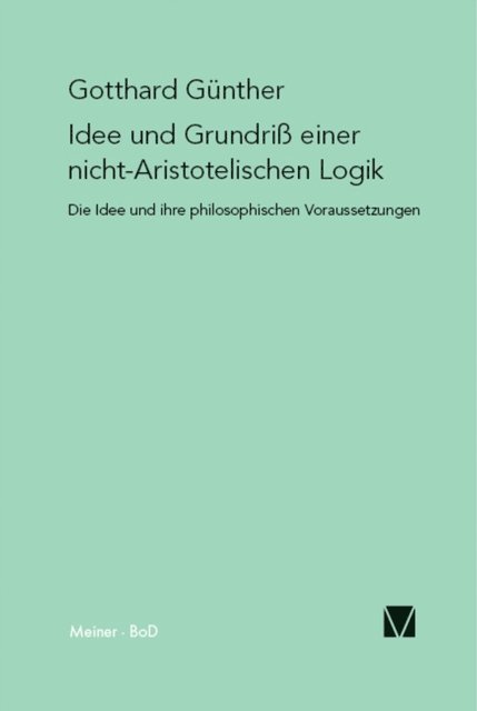 Gotthard Gunther, Claus Baldus, Bernhard Mitterauer - Idee und Grundriss einer nicht-Aristotelischen Logik, E-bok