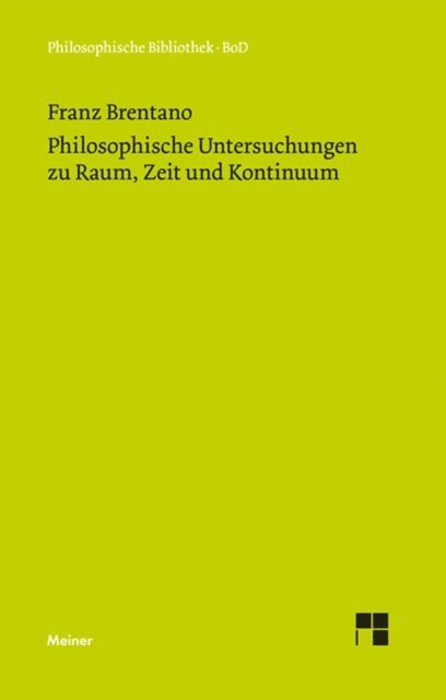 Franz Brentano, Roderick M. Chisholm, Stephan Korner - Philosophische Untersuchungen zu Raum, Zeit und Kontinuum, E-bok