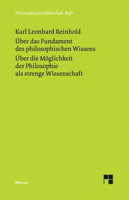 Karl Leonhard Reinhold, Wolfgang H. Schrader - Über das Fundament des philosophischen Wissens. Über die Möglichkeit der Philosophie als strenge Wissenschaft, E-bok