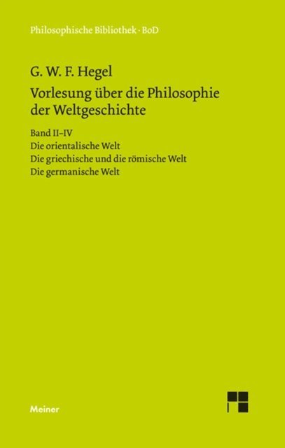 Georg Wilhelm Friedrich Hegel, Georg Lasson - Vorlesungen über die Philosophie der Weltgeschichte. Band II–IV, E-bok