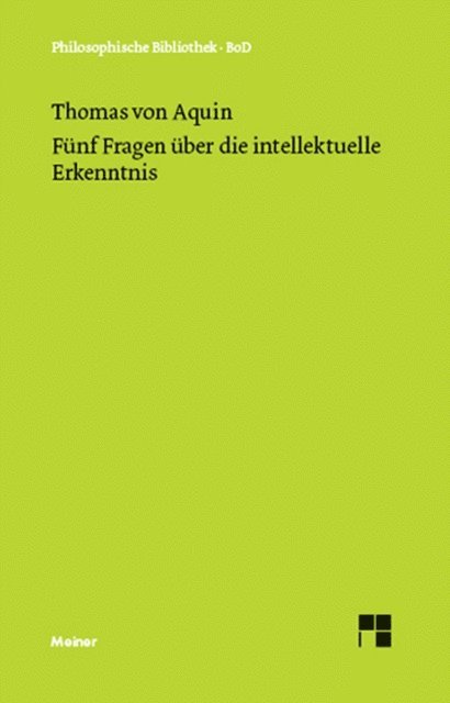 Thomas von Aquin - Fünf Fragen über die intellektuelle Erkenntnis, E-bok