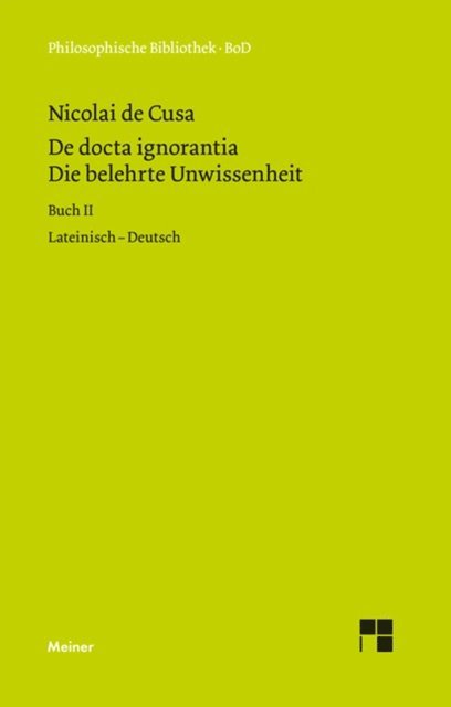 Nikolaus von Kues, Hans Gerhard Senger - De docta ignorantia. Die belehrte Unwissenheit, E-bok