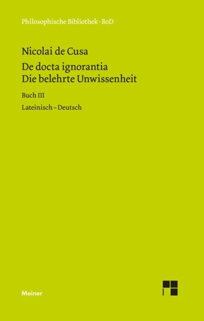 Nikolaus von Kues, Hans Gerhard Senger - De docta ignorantia. Die belehrte Unwissenheit, E-bok