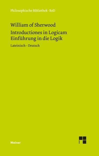 William of Sherwood, Christoph Kann, Hartmut Brands - Introductiones in Logicam. Einführung in die Logik, E-bok