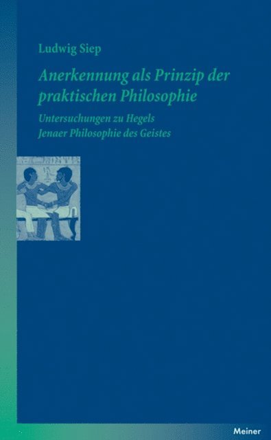 Ludwig Siep - Anerkennung als Prinzip der praktischen Philosophie, E-bok