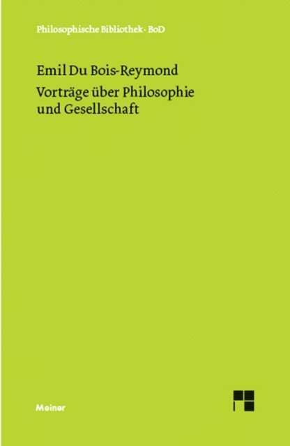 Emil Heinrich du Bois-Reymond, Siegfried Wollgast - Vorträge über Philosophie und Gesellschaft, E-bok