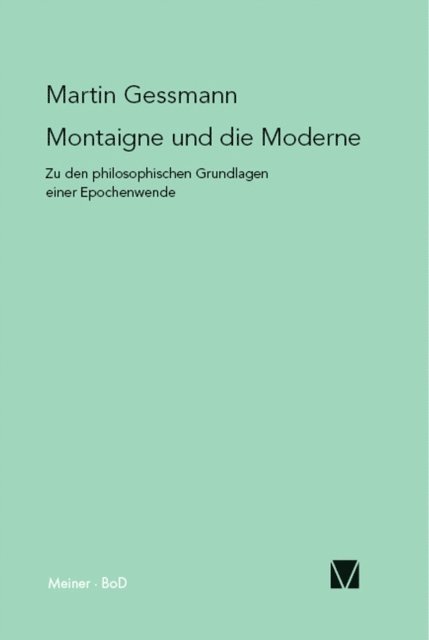 Martin Gessmann - Montaigne und die Moderne, E-bok