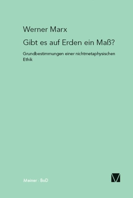 Werner Marx - Gibt es auf Erden ein Maß?, E-bok