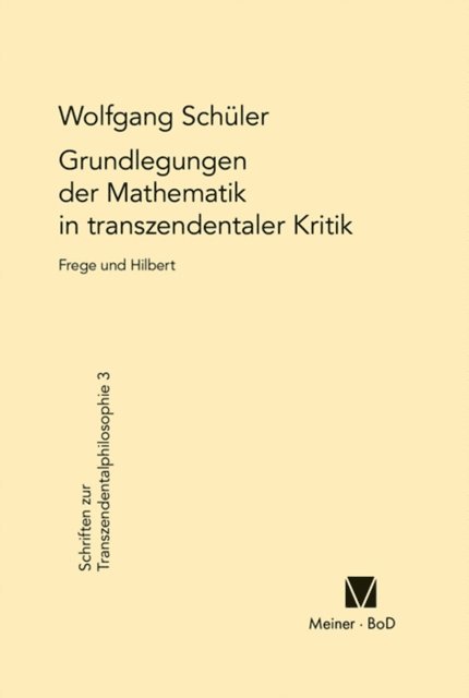 Wolfgang Schuler - Grundlegungen der Mathematik in transzendentaler Kritik, E-bok