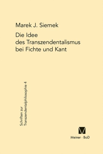 Marek J. Siemek - Die Idee des Transzendentalismus bei Fichte und Kant, E-bok