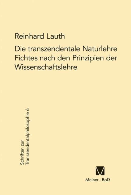 Reinhard Lauth - Die transzendentale Naturlehre Fichtes nach den Prinzipien der Wissenschaftslehre, E-bok