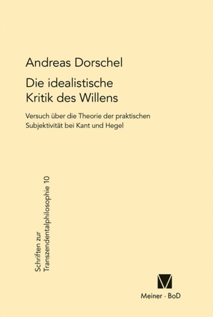 Andreas Dorschel - Die idealistische Kritik des Willens, E-bok