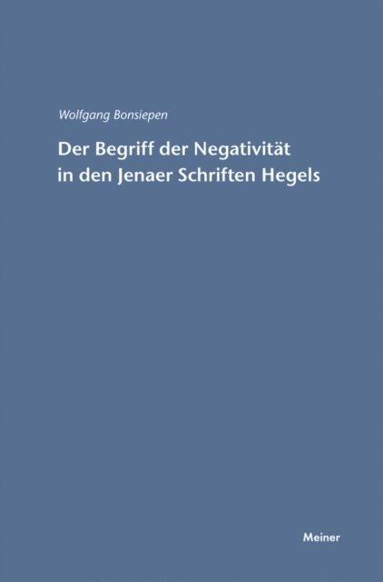 Wolfgang Bonsiepen - Der Begriff der Negativität in den Jenaer Schriften Hegels, E-bok