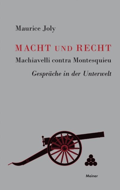 Maurice Joly - Macht und Recht, Machiavelli contra Montesquieu, E-bok