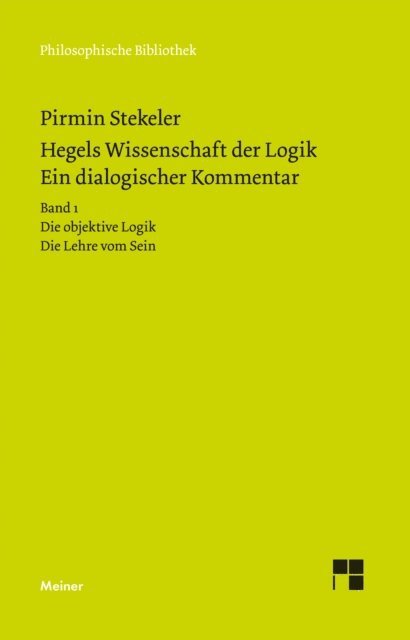 Pirmin Stekeler-Weithofer - Hegels Wissenschaft der Logik. Ein dialogischer Kommentar. Band 1, E-bok