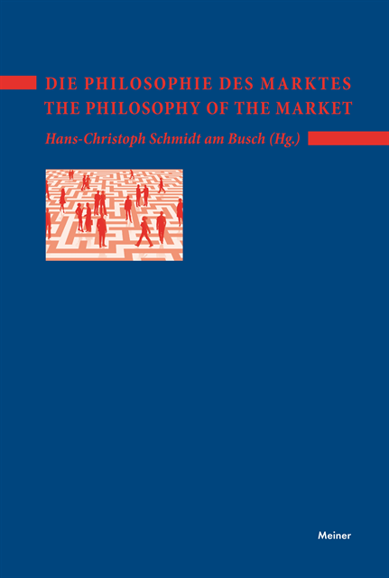 Hans-Christoph Schmidt am Busch - Die Philosophie des Marktes – The Philosophy of the Market, E-bok