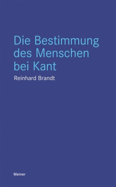 Reinhard Brandt - Die Bestimmung des Menschen bei Kant, E-bok