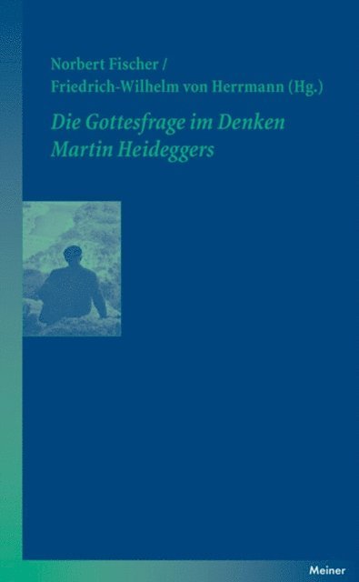 Friedrich-Wilhelm von Herrmann, Norbert Fischer - Die Gottesfrage im Denken Martin Heideggers, E-bok
