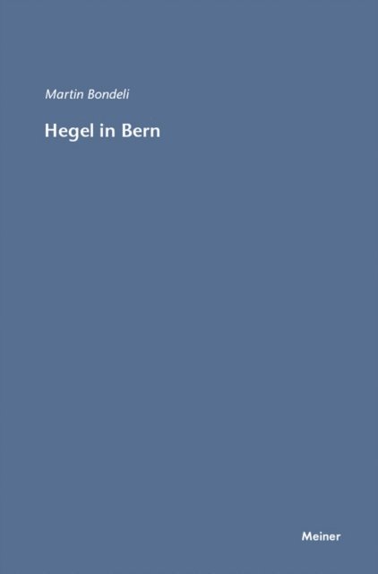 Martin Bondeli - Hegel in Bern, E-bok