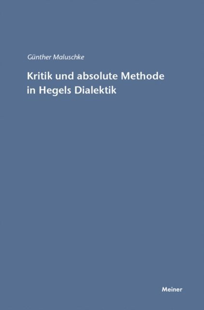 Gunther Maluschke - Kritik und absolute Methode in Hegels Dialektik, E-bok