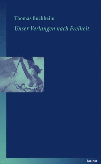 Thomas Buchheim - Unser Verlangen nach Freiheit, E-bok