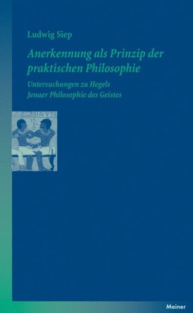 Ludwig Siep - Anerkennung als Prinzip der praktischen Philosophie, E-bok