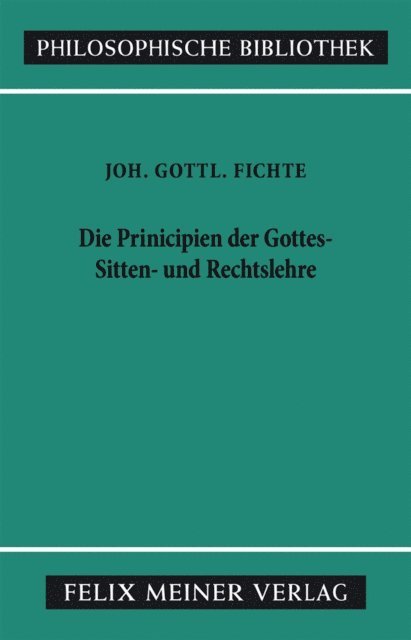 Johann Gottlieb Fichte, Reinhard Lauth - Die Principien der Gottes-, Sitten- und Rechtslehre, E-bok