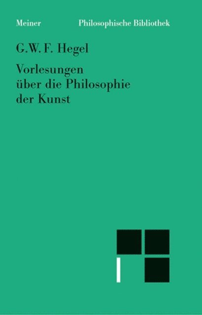 Georg Wilhelm Friedrich Hegel - Vorlesungen über die Philosophie der Kunst, E-bok