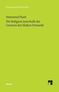Die Religion innerhalb der Grenzen der bloÿen Vernunft